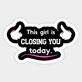 This girl is Closing you today! Sticker